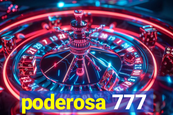 poderosa 777